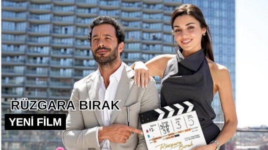 "Rüzgara Bırak" Filmi, Barış Arduç ve Hande Erçel'i Buluşturuyor