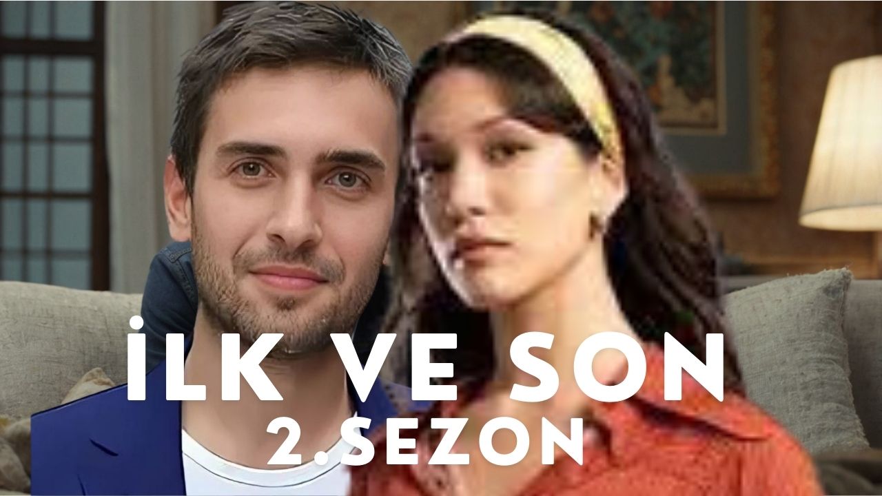 "İlk ve Son" Dizisinin 2. Sezonu Geliyor